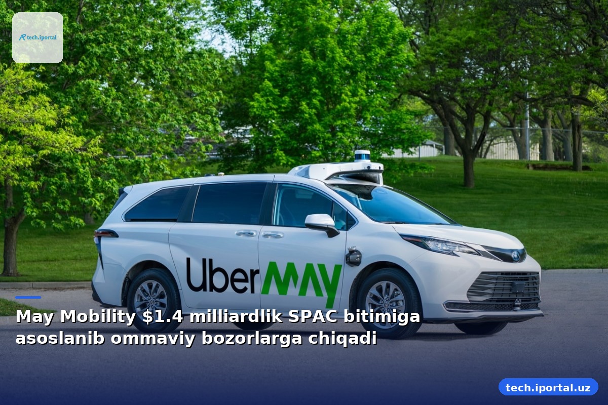 May Mobility $1.4 milliardlik SPAC bitimiga asoslanib ommaviy bozorlarga chiqadi