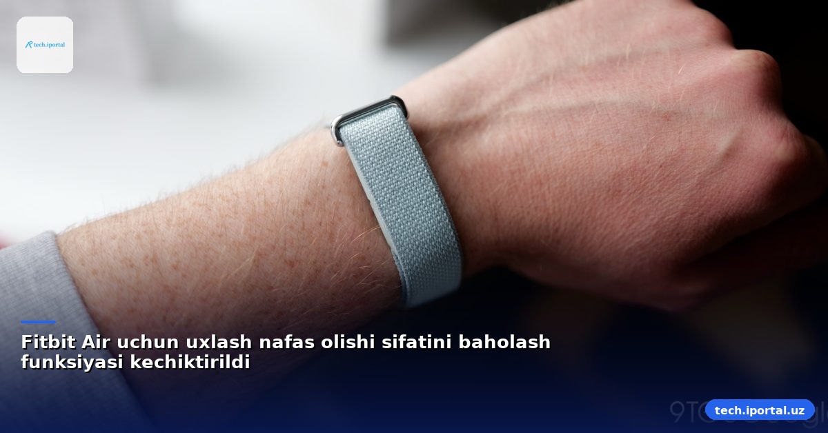 Fitbit Air uchun uxlash nafas olishi sifatini baholash funksiyasi kechiktirildi