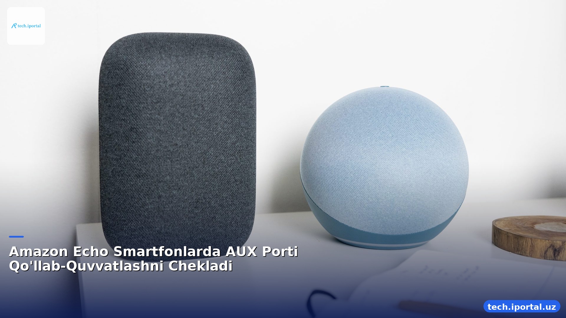 Amazon Echo Smartfonlarda AUX Porti Qo'llab-Quvvatlashni Chekladi