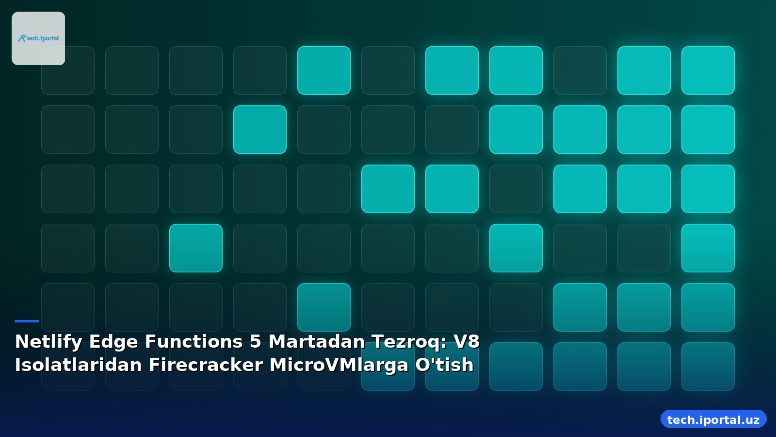 Netlify Edge Functions 5 Martadan Tezroq: V8 Isolatlaridan Firecracker MicroVMlarga O'tish
