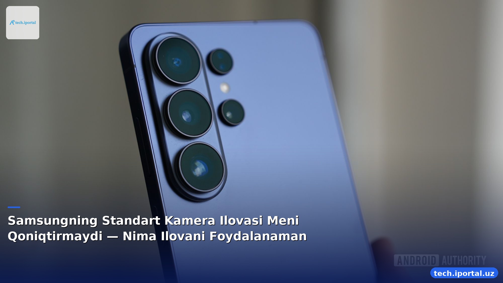 Samsungning Standart Kamera Ilovasi Meni Qoniqtirmaydi — Nima Ilovani Foydalanaman