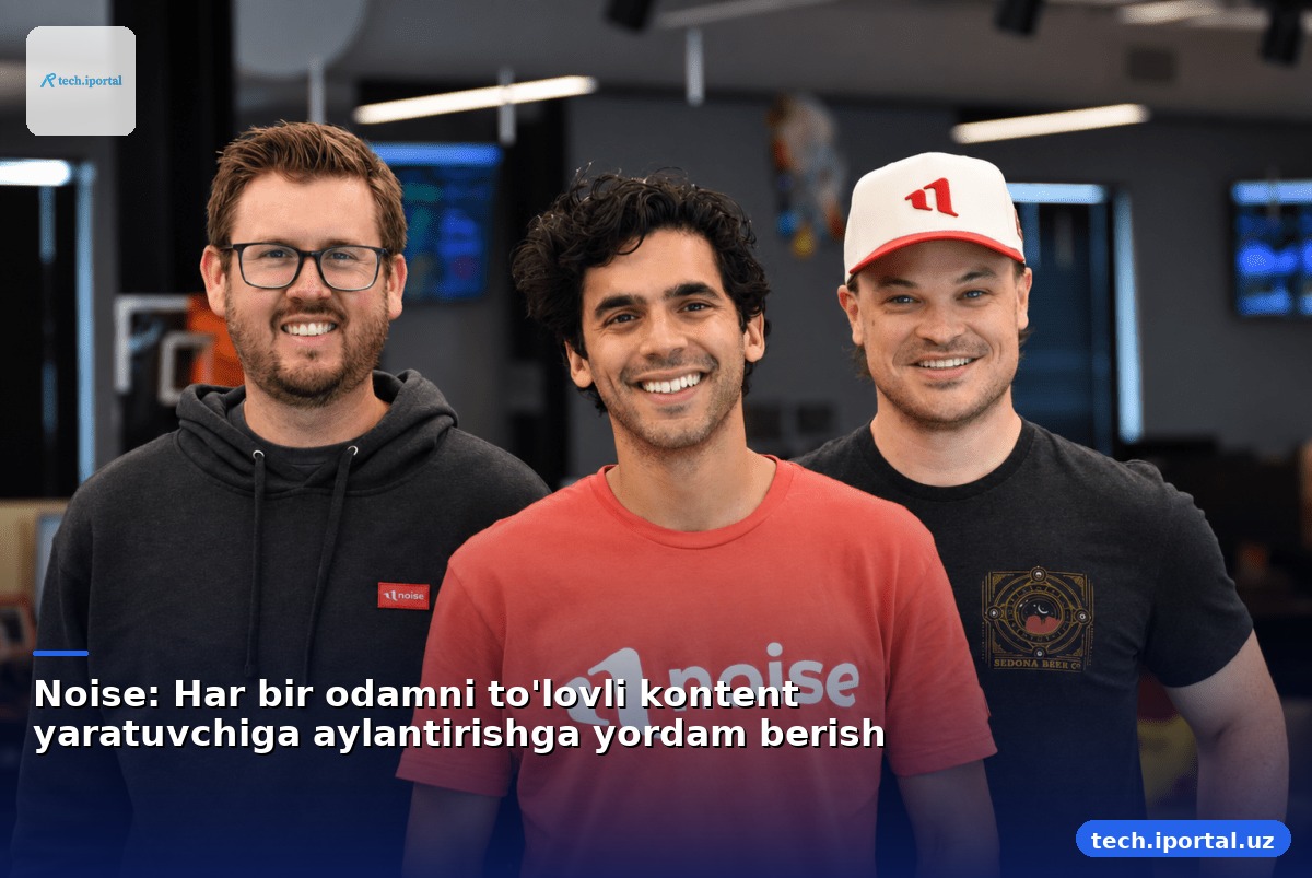 Noise: Har bir odamni to'lovli kontent yaratuvchiga aylantirishga yordam berish