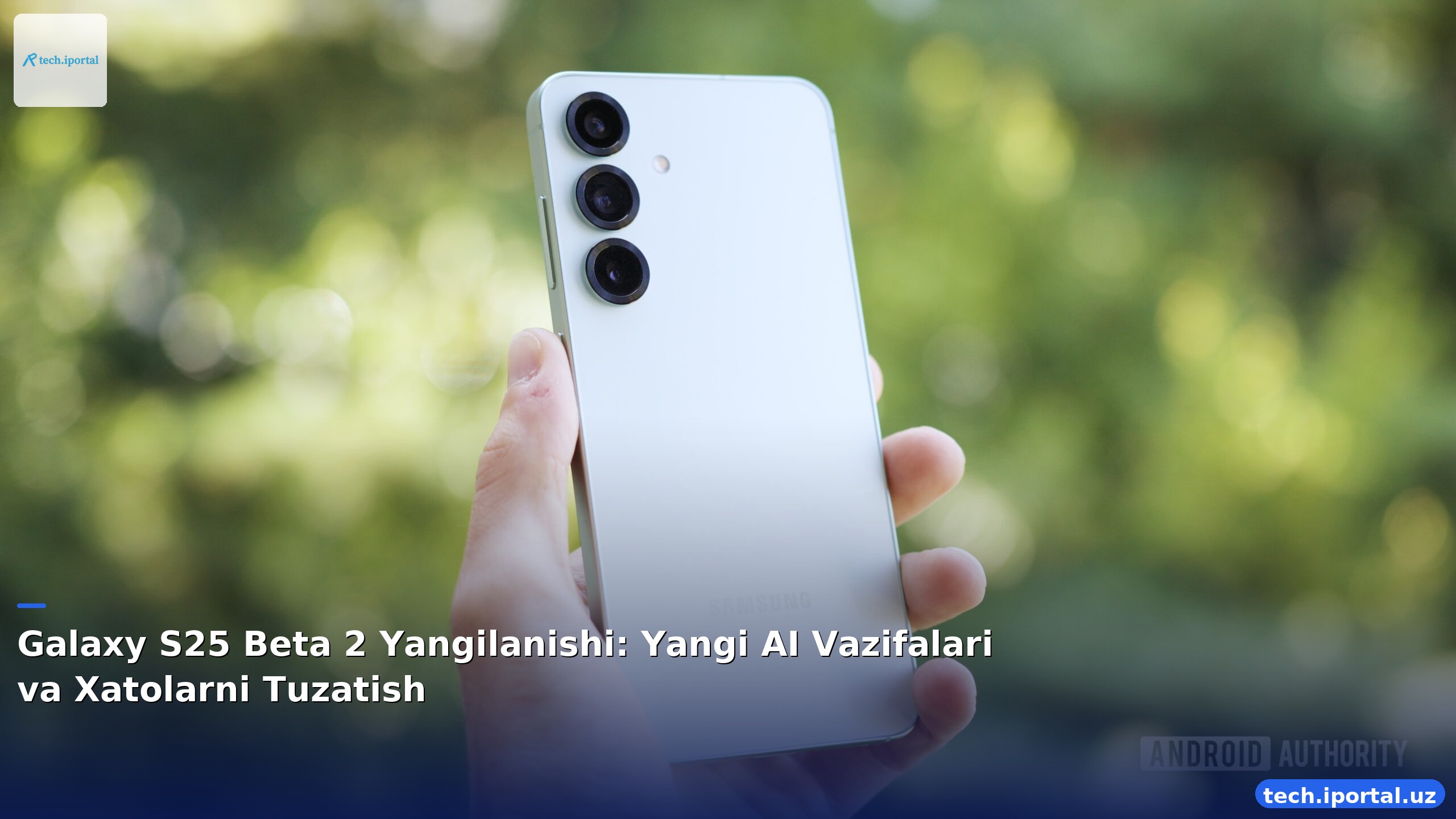 Galaxy S25 Beta 2 Yangilanishi: Yangi AI Vazifalari va Xatolarni Tuzatish