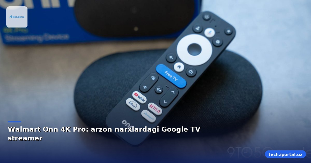 Walmart Onn 4K Pro: arzon narxlardagi Google TV streamer