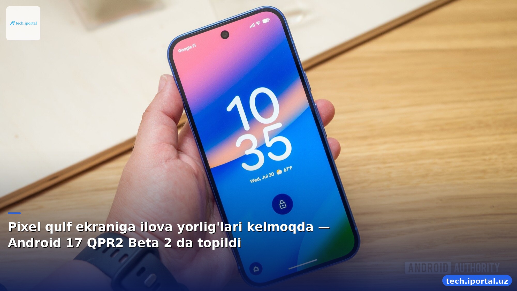 Pixel qulf ekraniga ilova yorlig'lari kelmoqda — Android 17 QPR2 Beta 2 da topildi