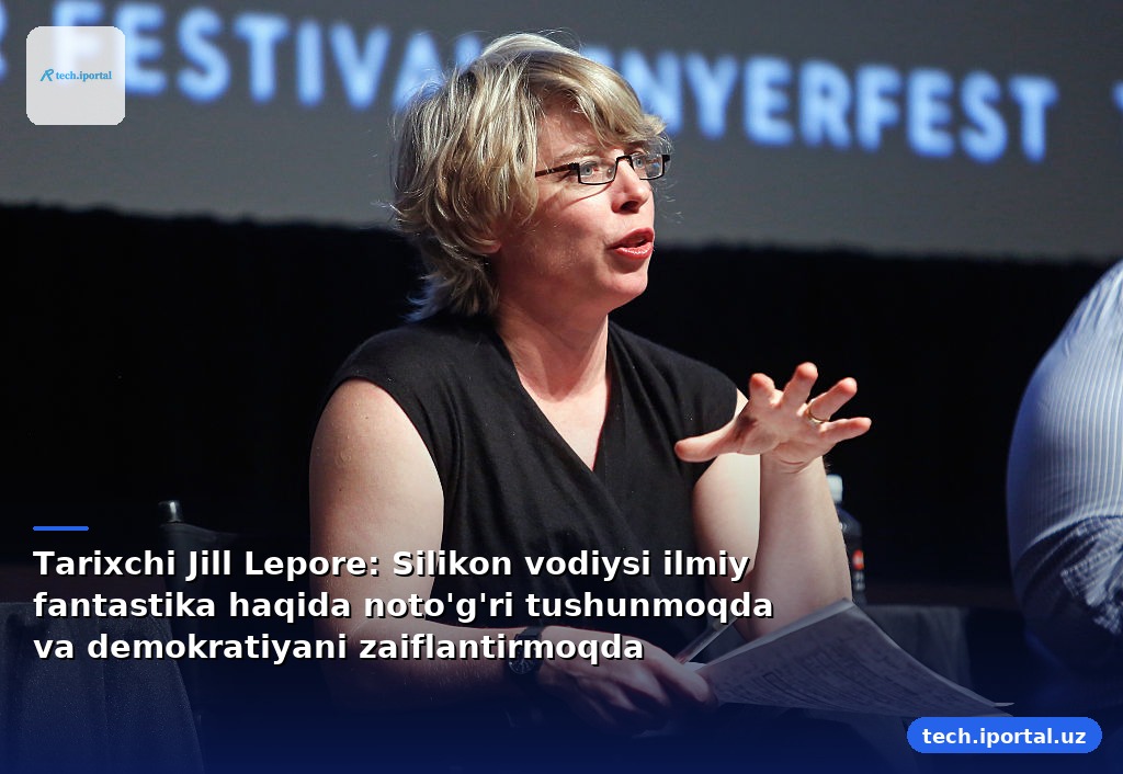 Tarixchi Jill Lepore: Silikon vodiysi ilmiy fantastika haqida noto'g'ri tushunmoqda va demokratiyani zaiflantirmoqda