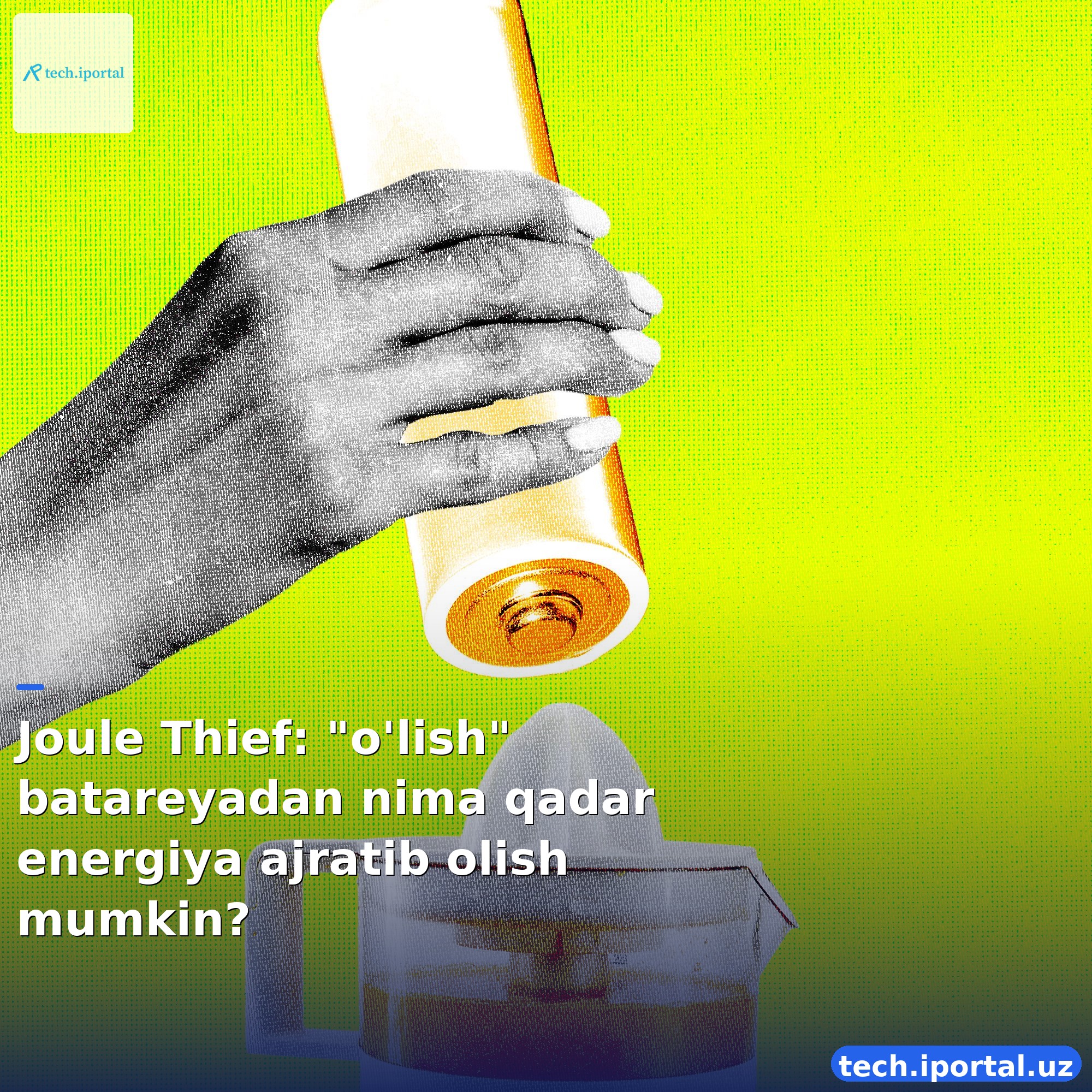 Joule Thief: "o'lish" batareyadan nima qadar energiya ajratib olish mumkin?