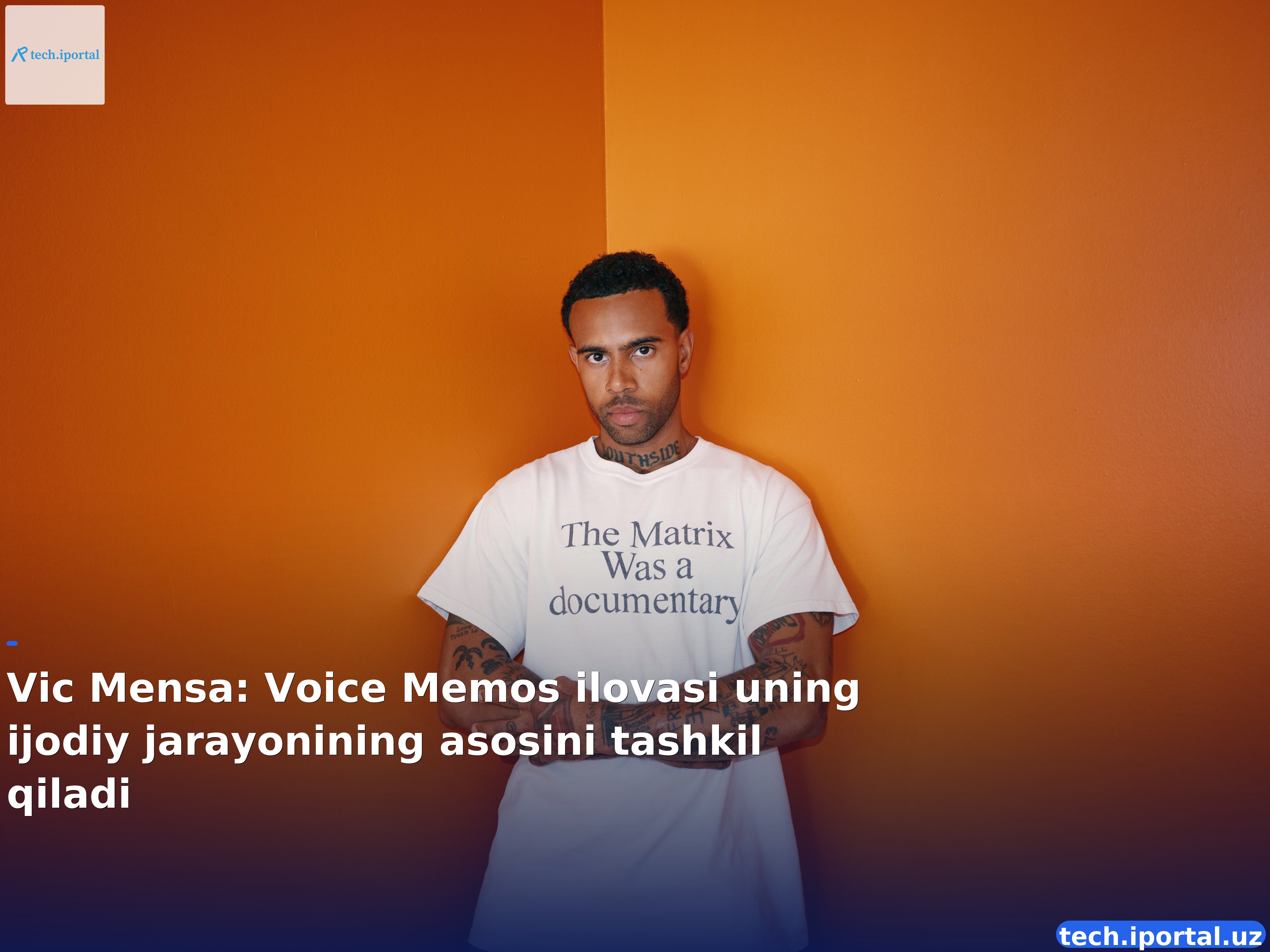 Vic Mensa: Voice Memos ilovasi uning ijodiy jarayonining asosini tashkil qiladi