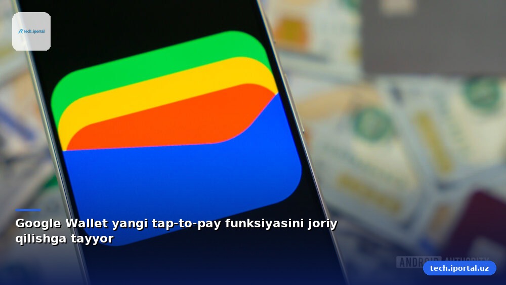 Google Wallet yangi tap-to-pay funksiyasini joriy qilishga tayyor