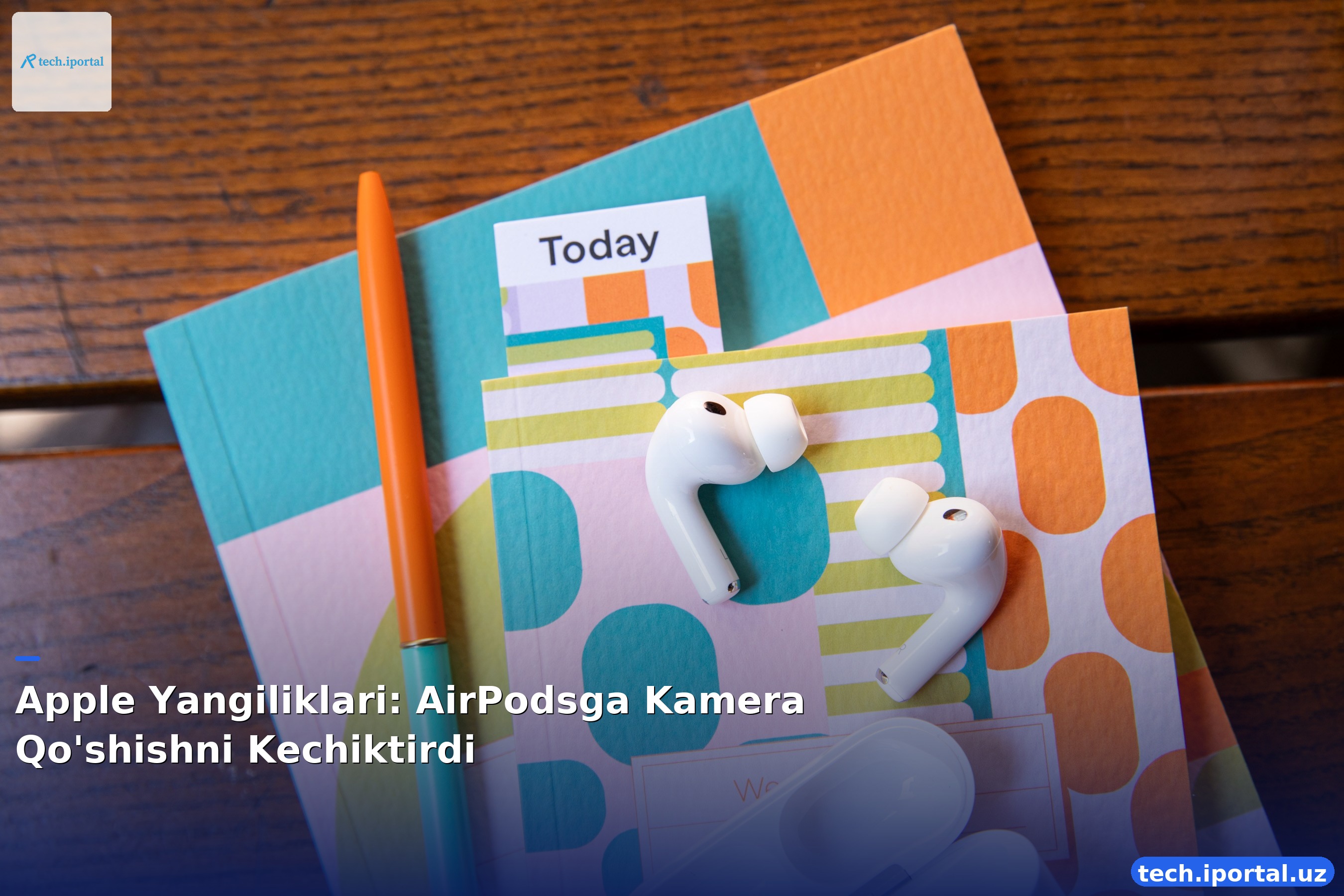 Apple Yangiliklari: AirPodsga Kamera Qo'shishni Kechiktirdi
