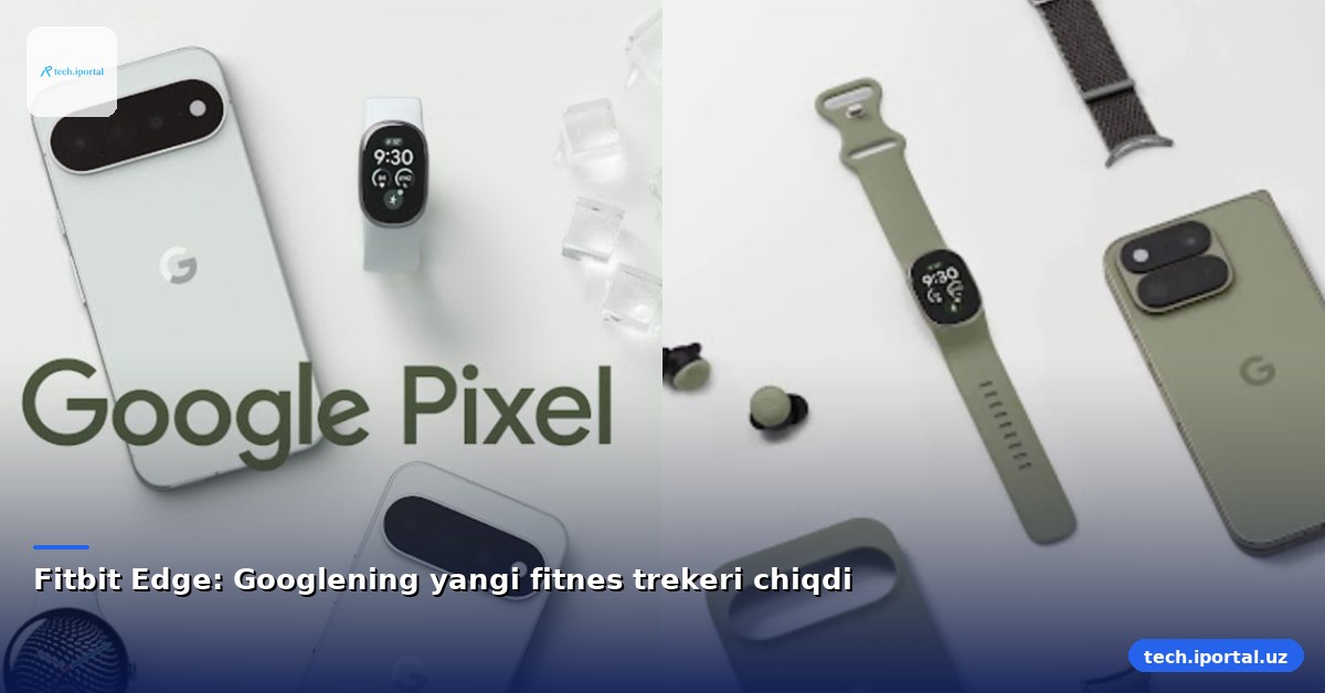 Fitbit Edge: Googlening yangi fitnes trekeri chiqdi