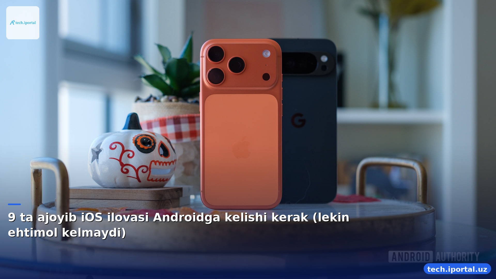 9 ta ajoyib iOS ilovasi Androidga kelishi kerak (lekin ehtimol kelmaydi)