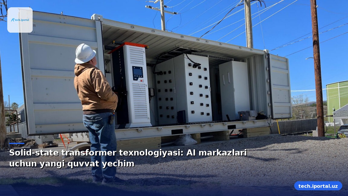 Solid-state transformer texnologiyasi: AI markazlari uchun yangi quvvat yechim