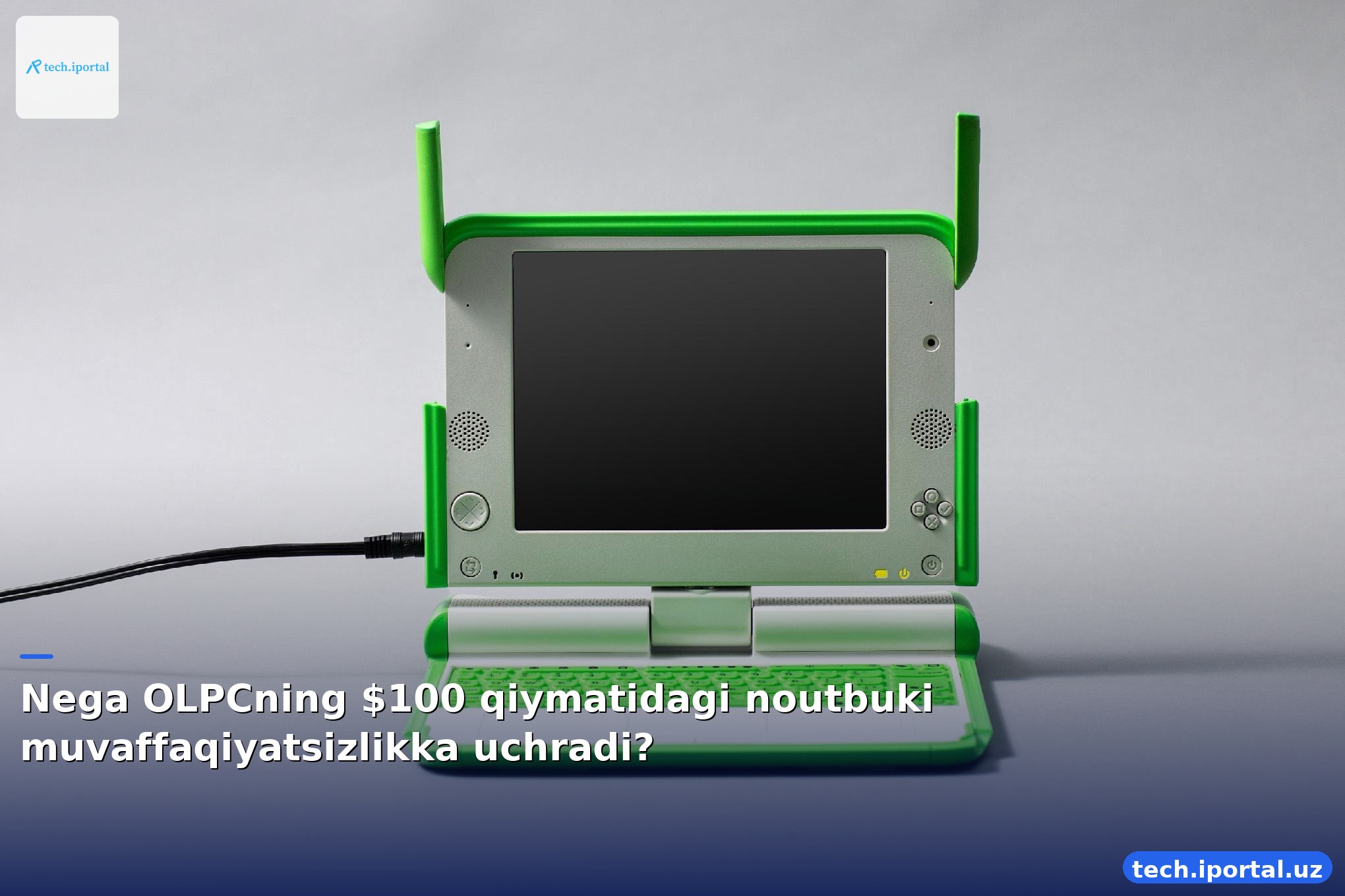 Nega OLPCning $100 qiymatidagi noutbuki muvaffaqiyatsizlikka uchradi?