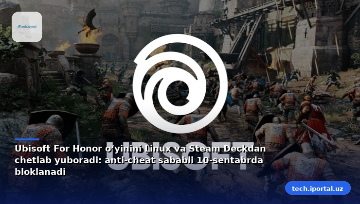 Ubisoft For Honor o‘yinini Linux va Steam Deckdan chetlab yuboradi: anti-cheat sababli 10-sentabrda bloklanadi