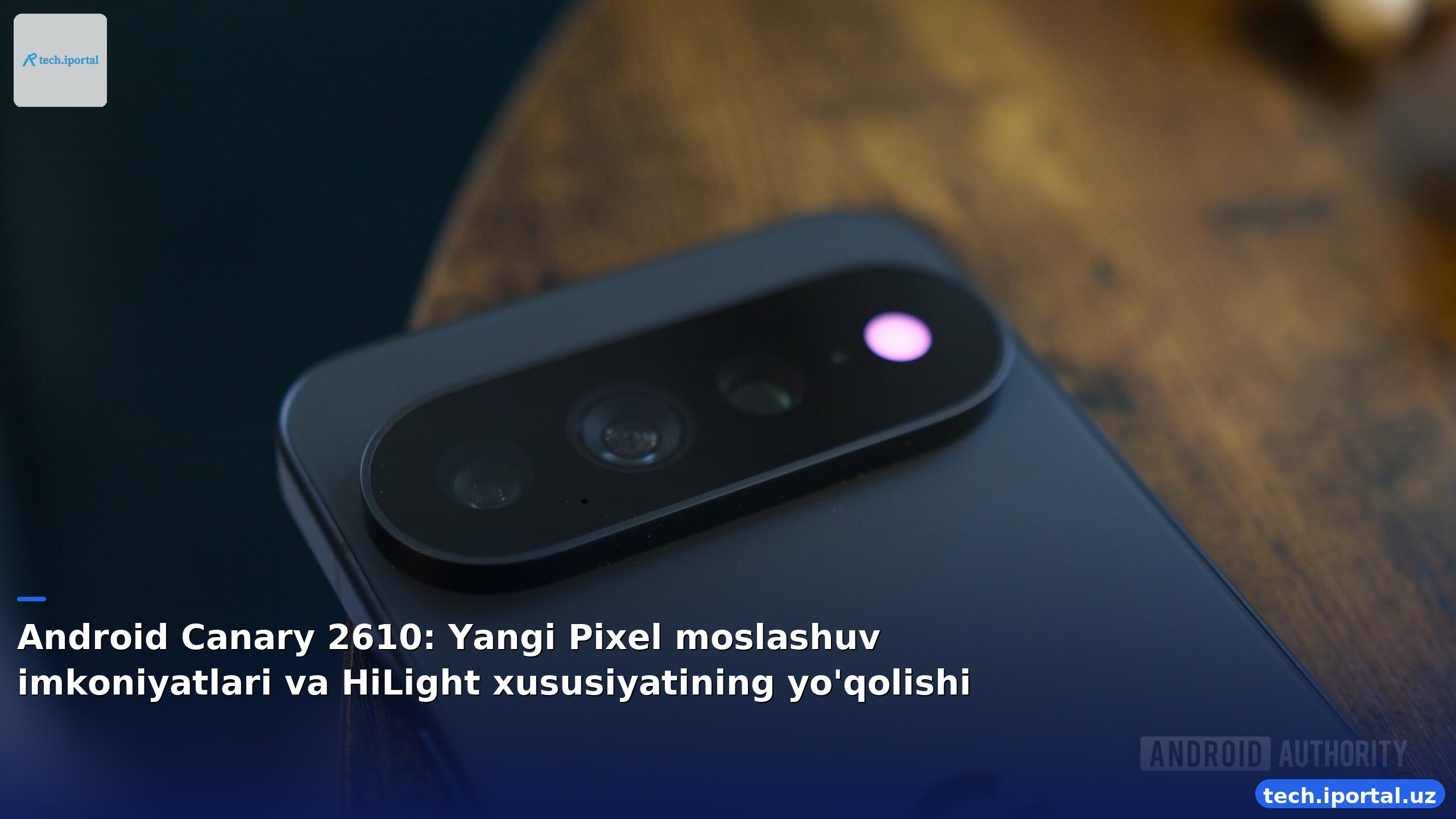 Android Canary 2610: Yangi Pixel moslashuv imkoniyatlari va HiLight xususiyatining yo'qolishi