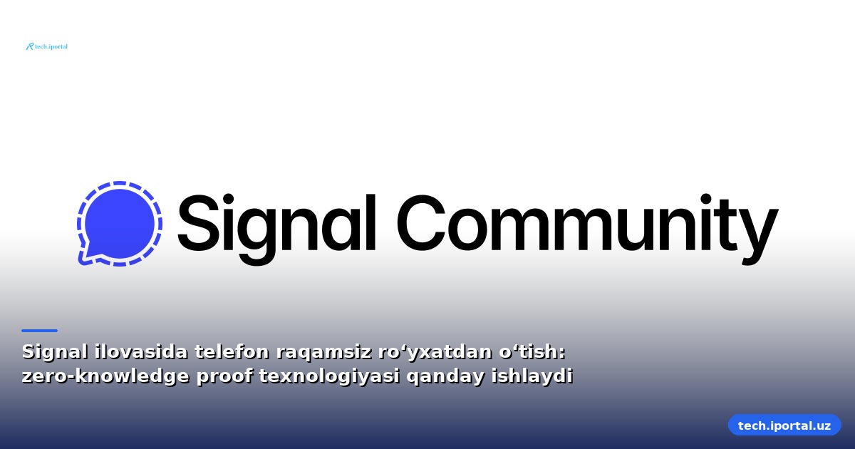 Signal ilovasida telefon raqamsiz ro‘yxatdan o‘tish: zero‑knowledge proof texnologiyasi qanday ishlaydi