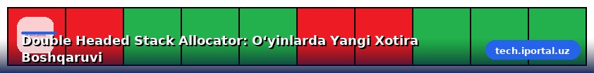 Double Headed Stack Allocator: O‘yinlarda Yangi Xotira Boshqaruvi