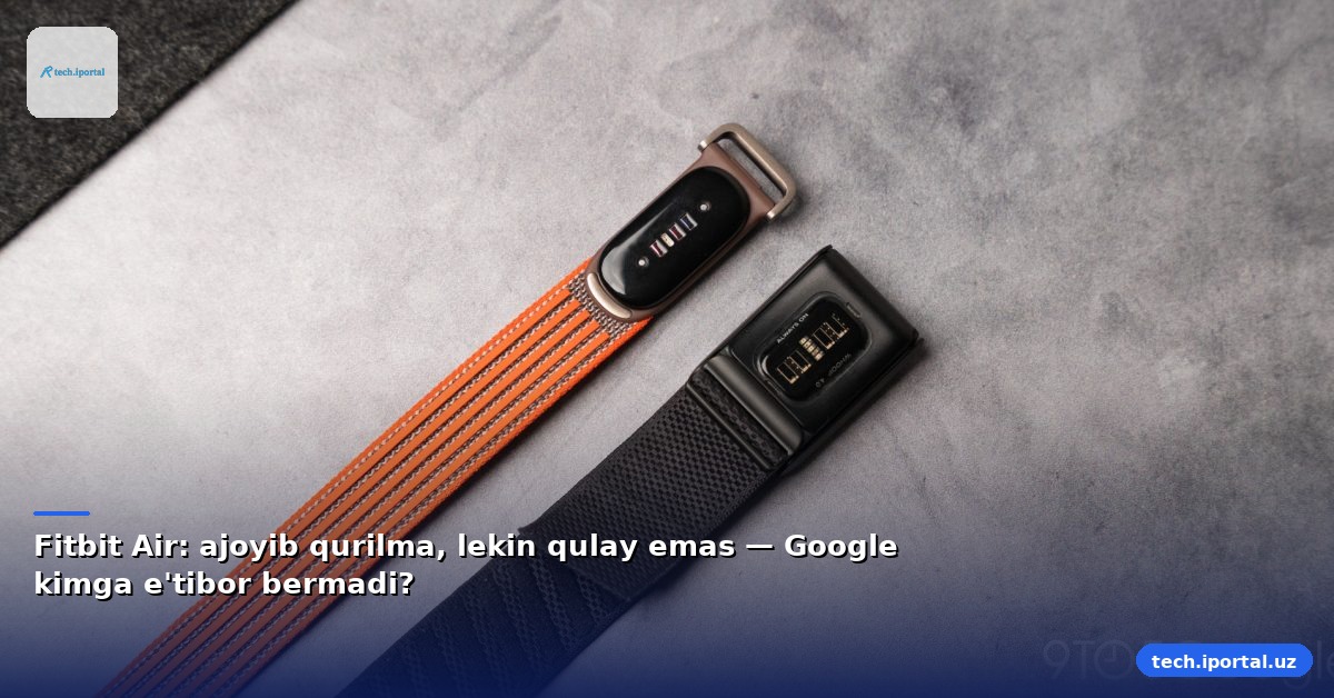 Fitbit Air: ajoyib qurilma, lekin qulay emas — Google kimga e'tibor bermadi?