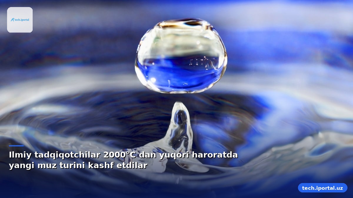 Ilmiy tadqiqotchilar 2000°C dan yuqori haroratda yangi muz turini kashf etdilar