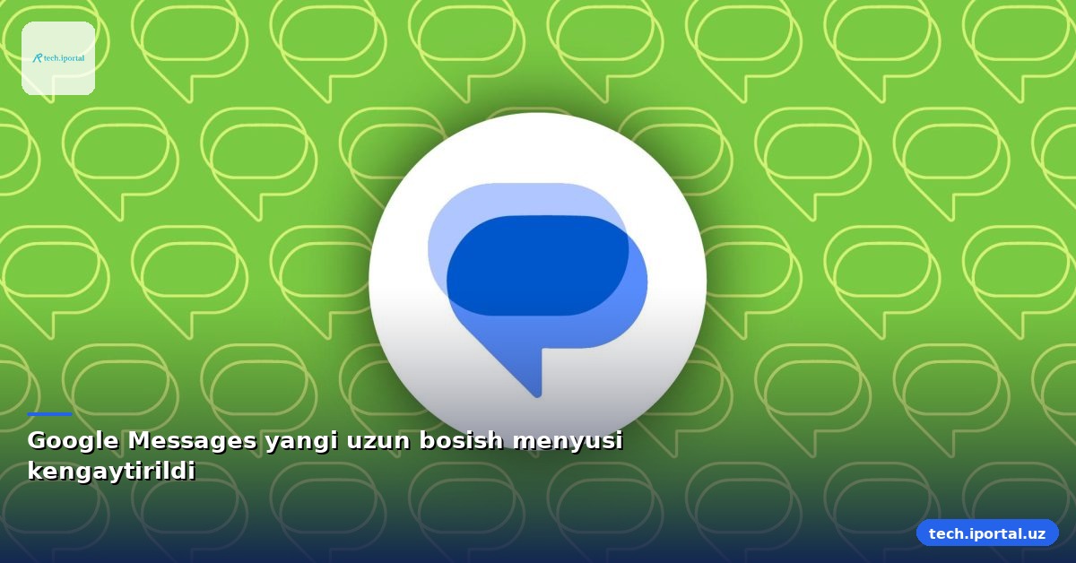 Google Messages yangi uzun bosish menyusi kengaytirildi