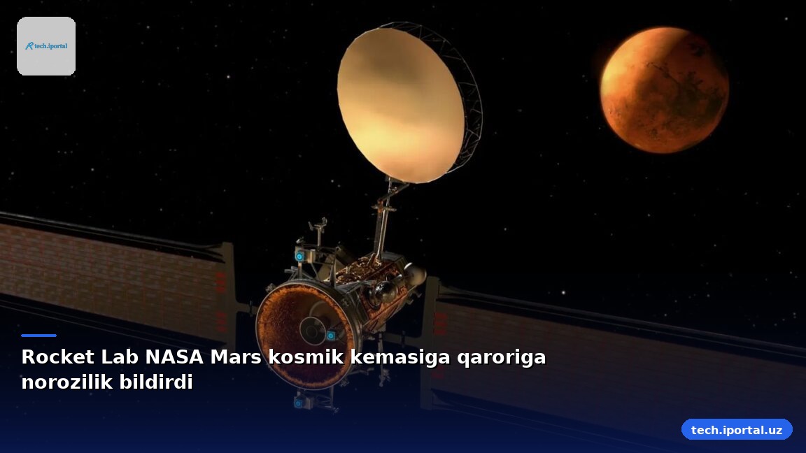 Rocket Lab NASA Mars kosmik kemasiga qaroriga norozilik bildirdi