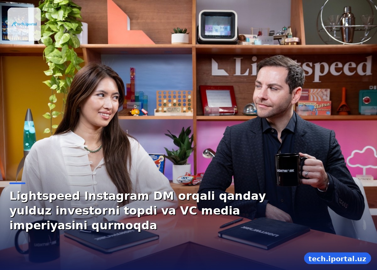 Lightspeed Instagram DM orqali qanday yulduz investorni topdi va VC media imperiyasini qurmoqda