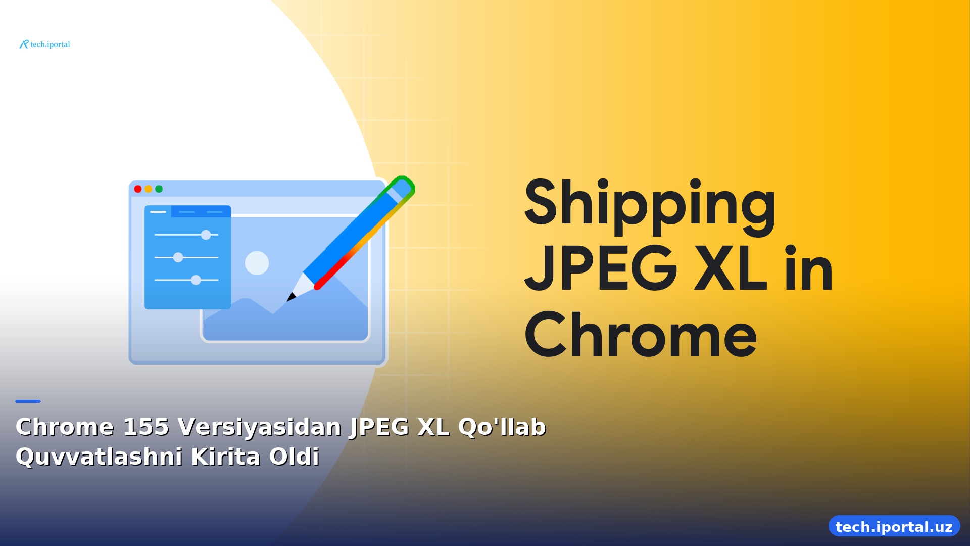 Chrome 155 Versiyasidan JPEG XL Qo'llab Quvvatlashni Kirita Oldi