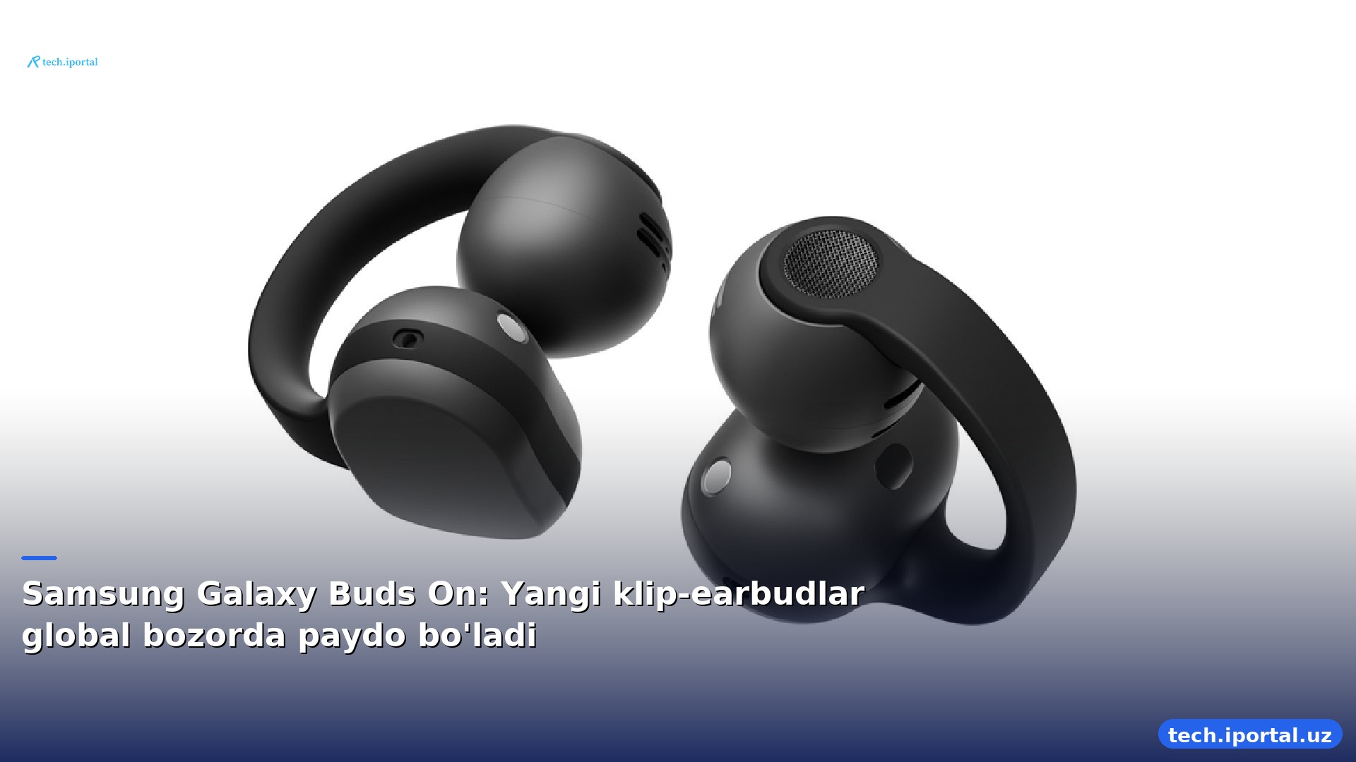Samsung Galaxy Buds On: Yangi klip-earbudlar global bozorda paydo bo'ladi