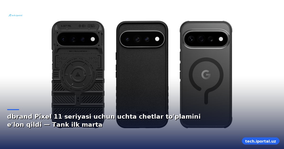 dbrand Pixel 11 seriyasi uchun uchta chetlar to'plamini e'lon qildi — Tank ilk marta