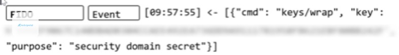 A screenshot showing a log entry with blurred sensitive information. It displays a JSON formatted message containing the command "keys/wrap" and the purpose labeled as "security domain secret."