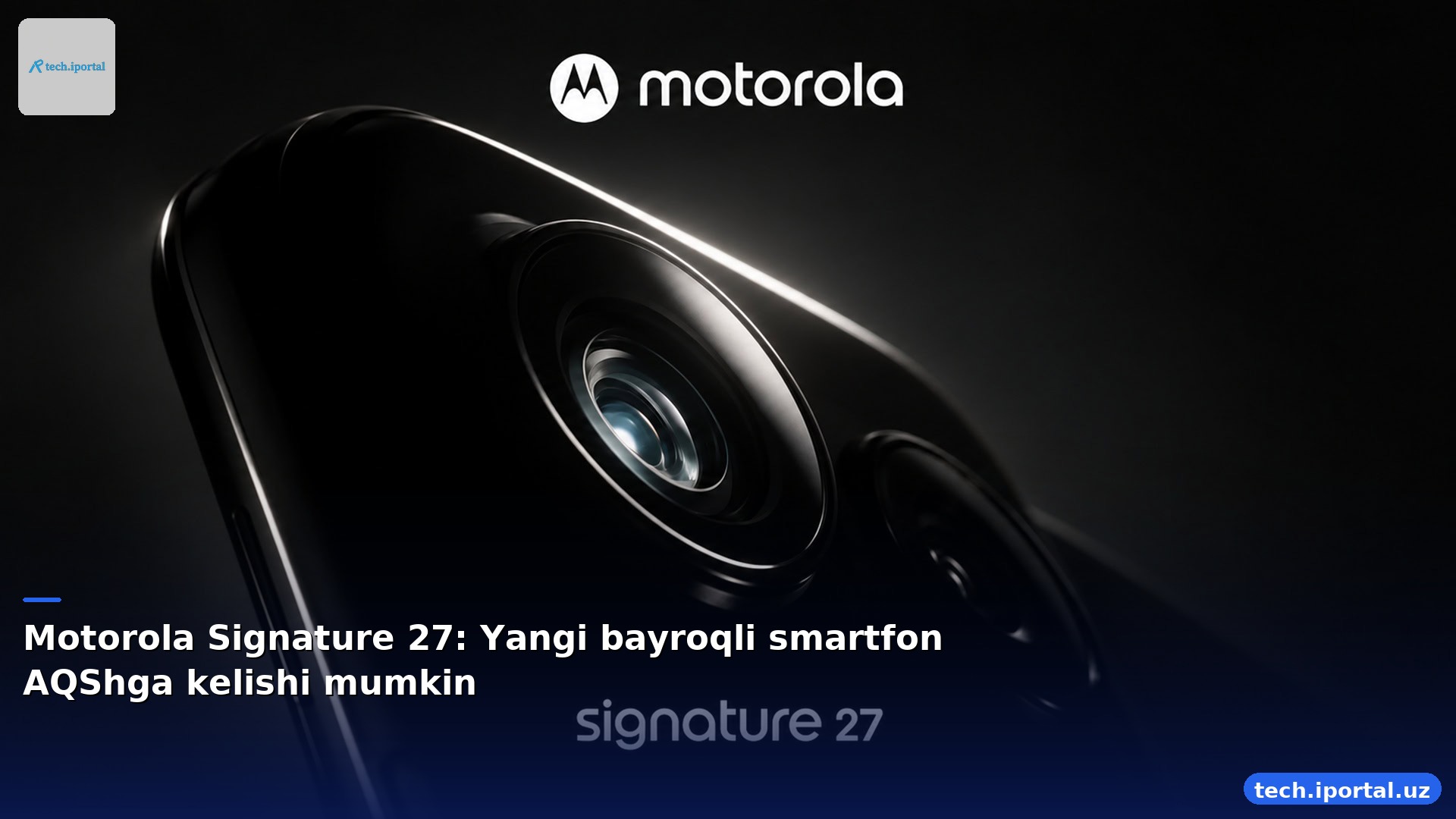 Motorola Signature 27: Yangi bayroqli smartfon AQShga kelishi mumkin