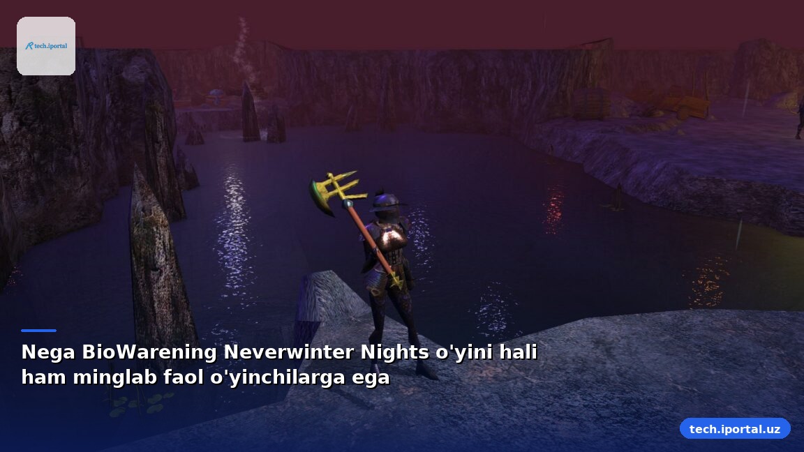 Nega BioWarening Neverwinter Nights o'yini hali ham minglab faol o'yinchilarga ega