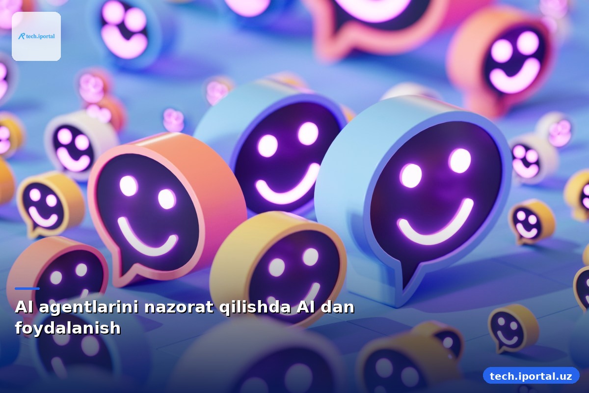AI agentlarini nazorat qilishda AI dan foydalanish