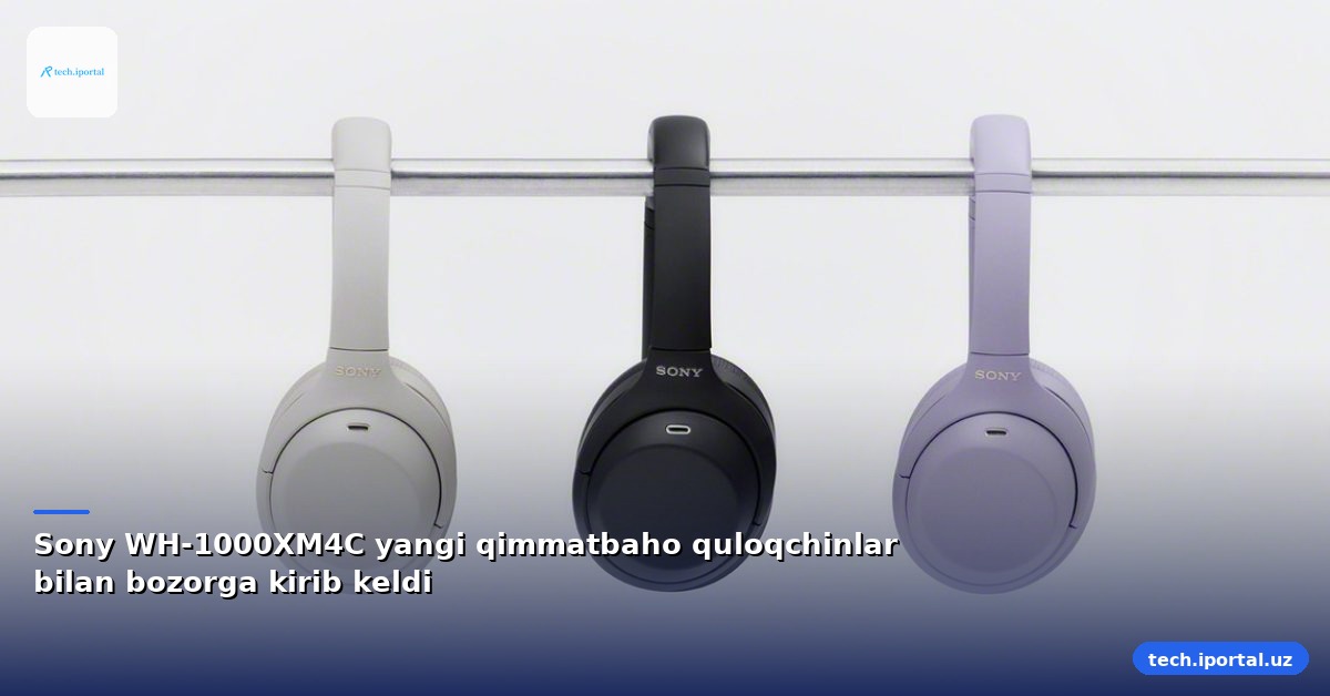 Sony WH-1000XM4C yangi qimmatbaho quloqchinlar bilan bozorga kirib keldi