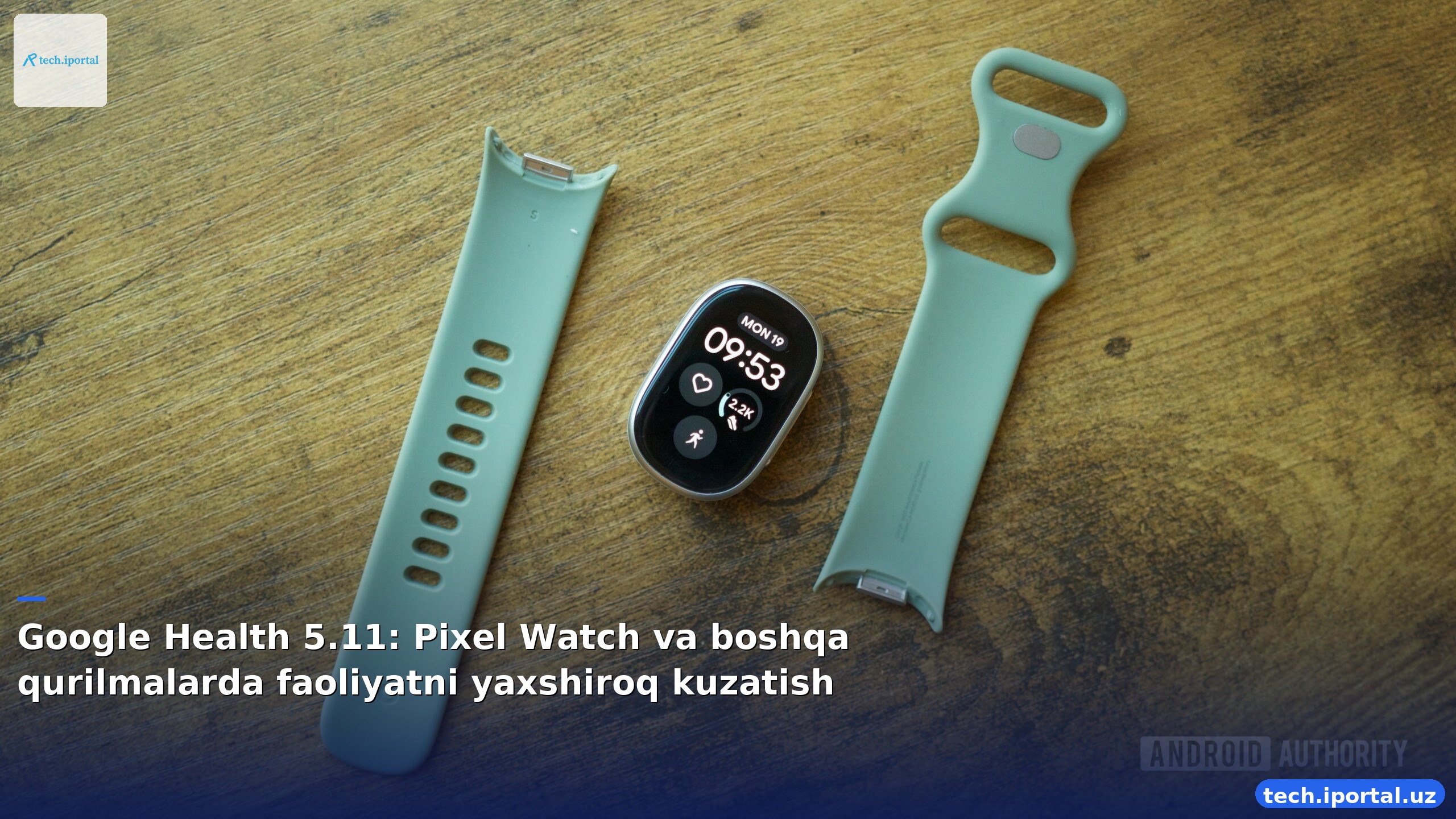 Google Health 5.11: Pixel Watch va boshqa qurilmalarda faoliyatni yaxshiroq kuzatish