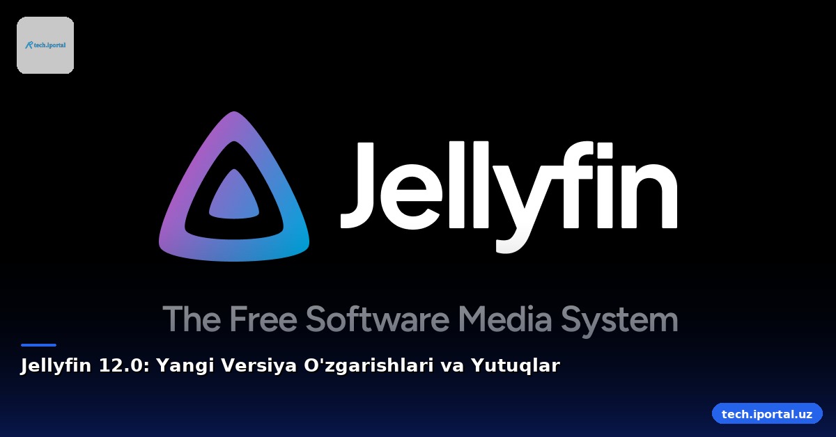 Jellyfin 12.0: Yangi Versiya O'zgarishlari va Yutuqlar