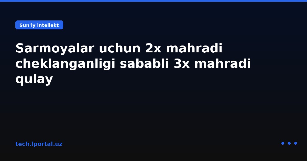 Sarmoyalar uchun 2x mahradi cheklanganligi sababli 3x mahradi qulay