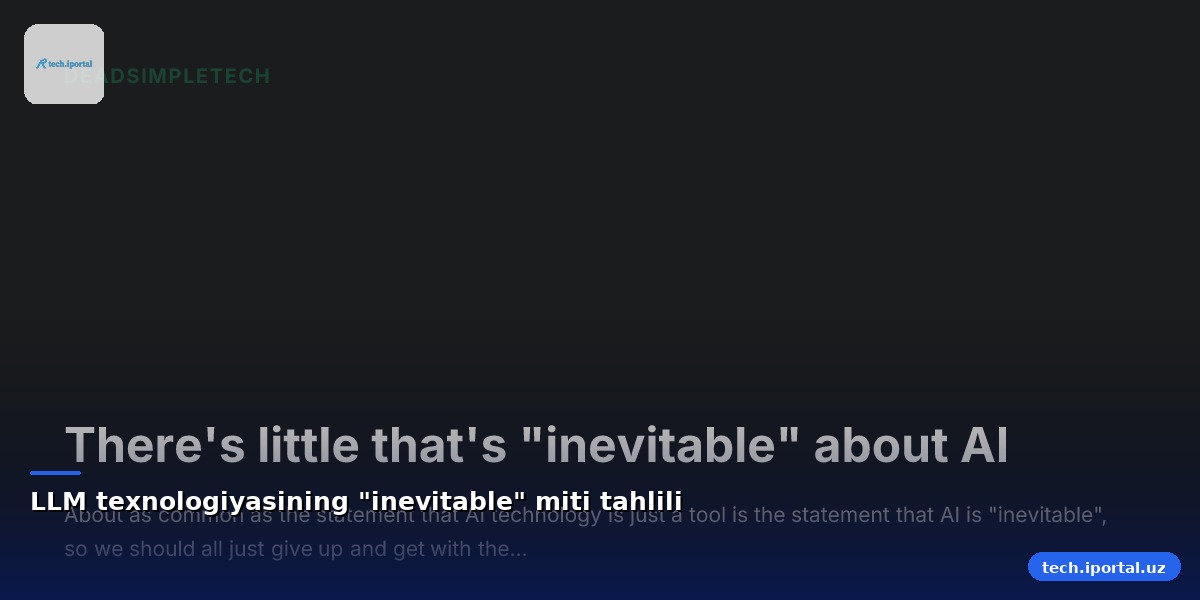 LLM texnologiyasining "inevitable" miti tahlili