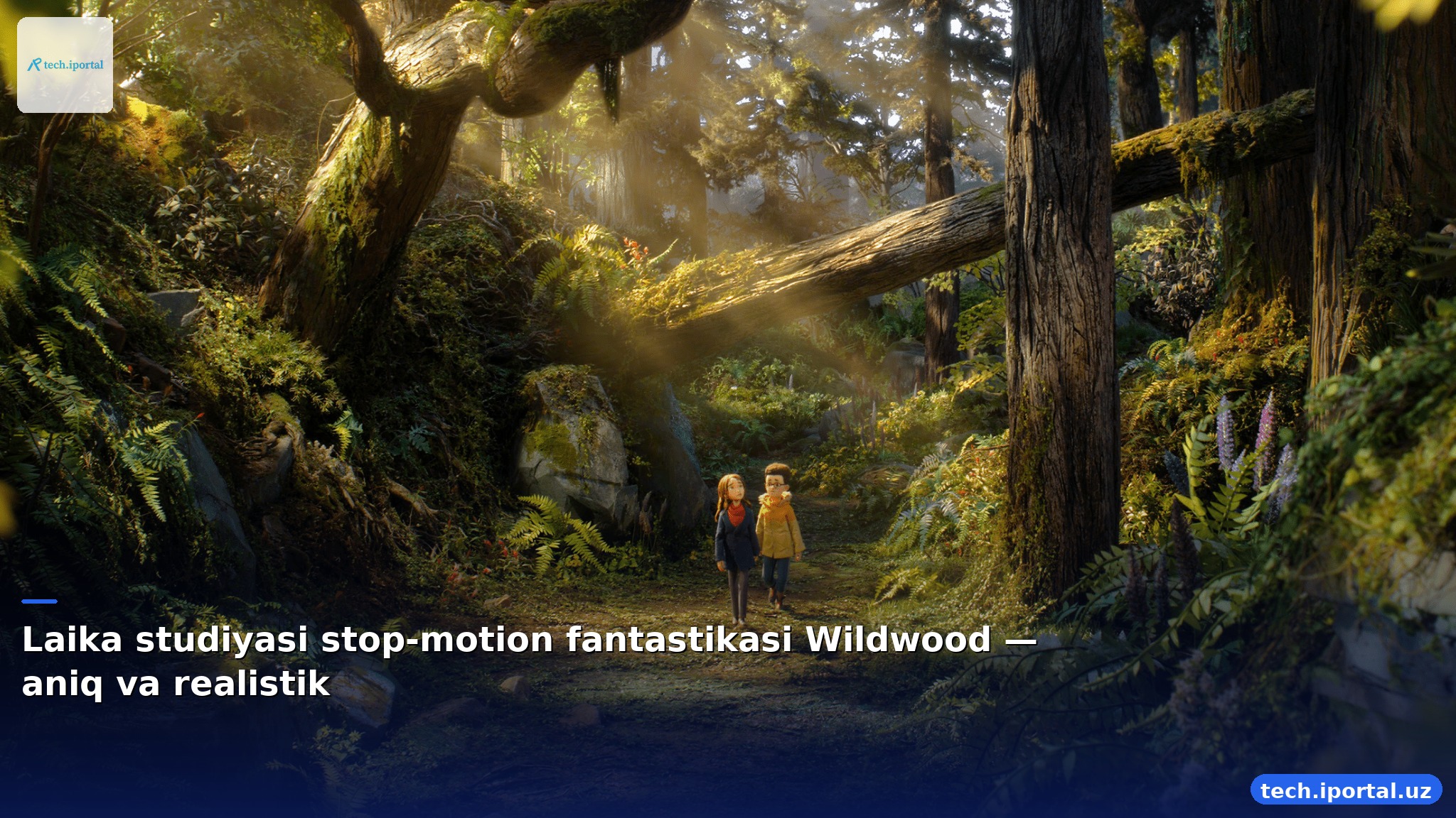 Laika studiyasi stop-motion fantastikasi Wildwood — aniq va realistik