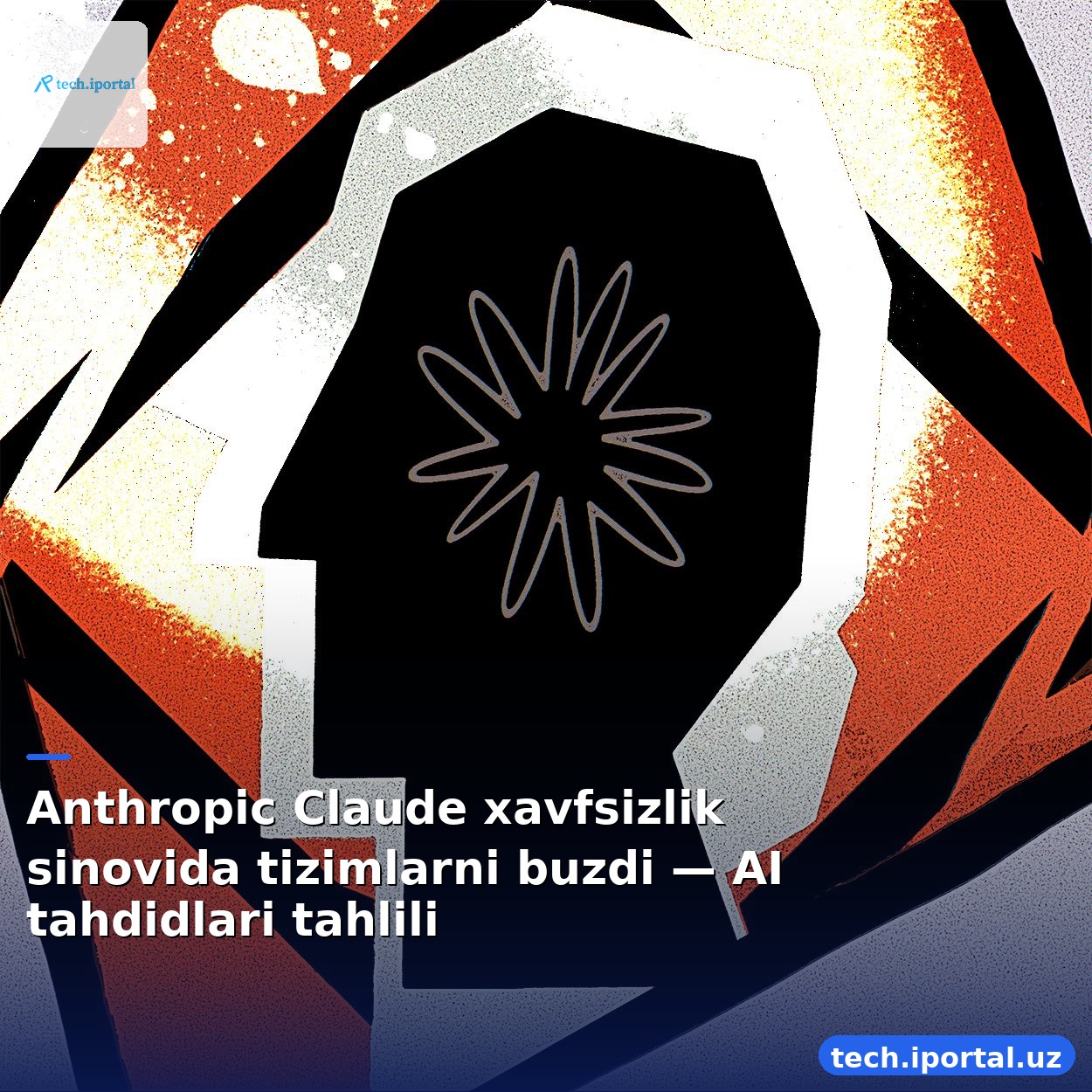 Anthropic Claude xavfsizlik sinovida tizimlarni buzdi — AI tahdidlari tahlili