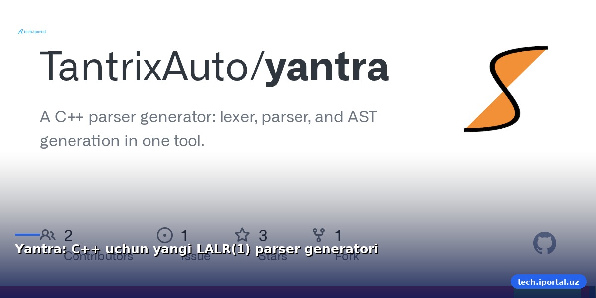 Yantra: C++ uchun yangi LALR(1) parser generatori