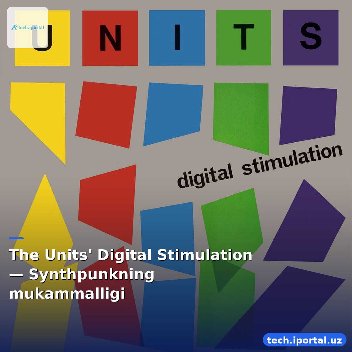 The Units' Digital Stimulation — Synthpunkning mukammalligi