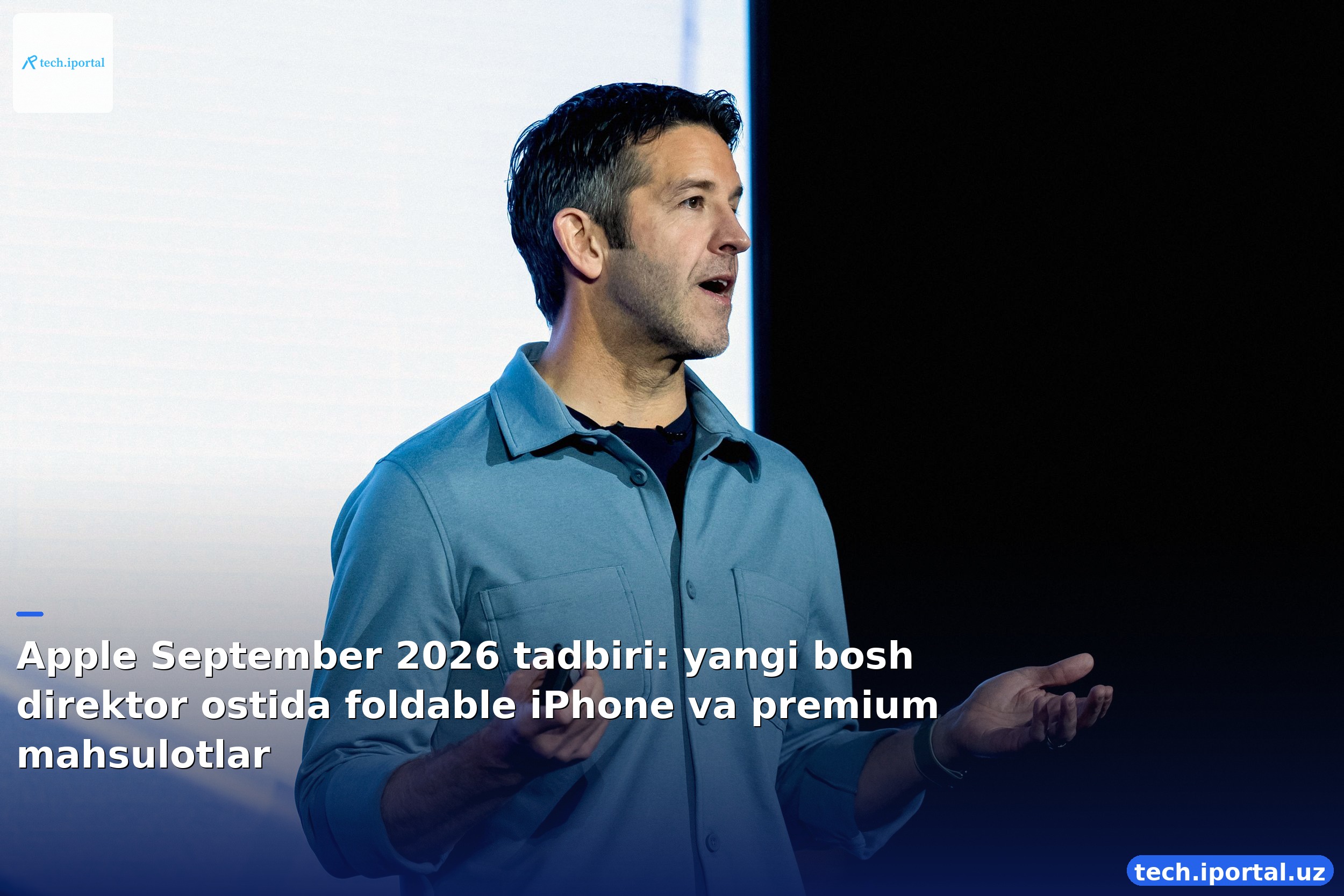 Apple September 2026 tadbiri: yangi bosh direktor ostida foldable iPhone va premium mahsulotlar