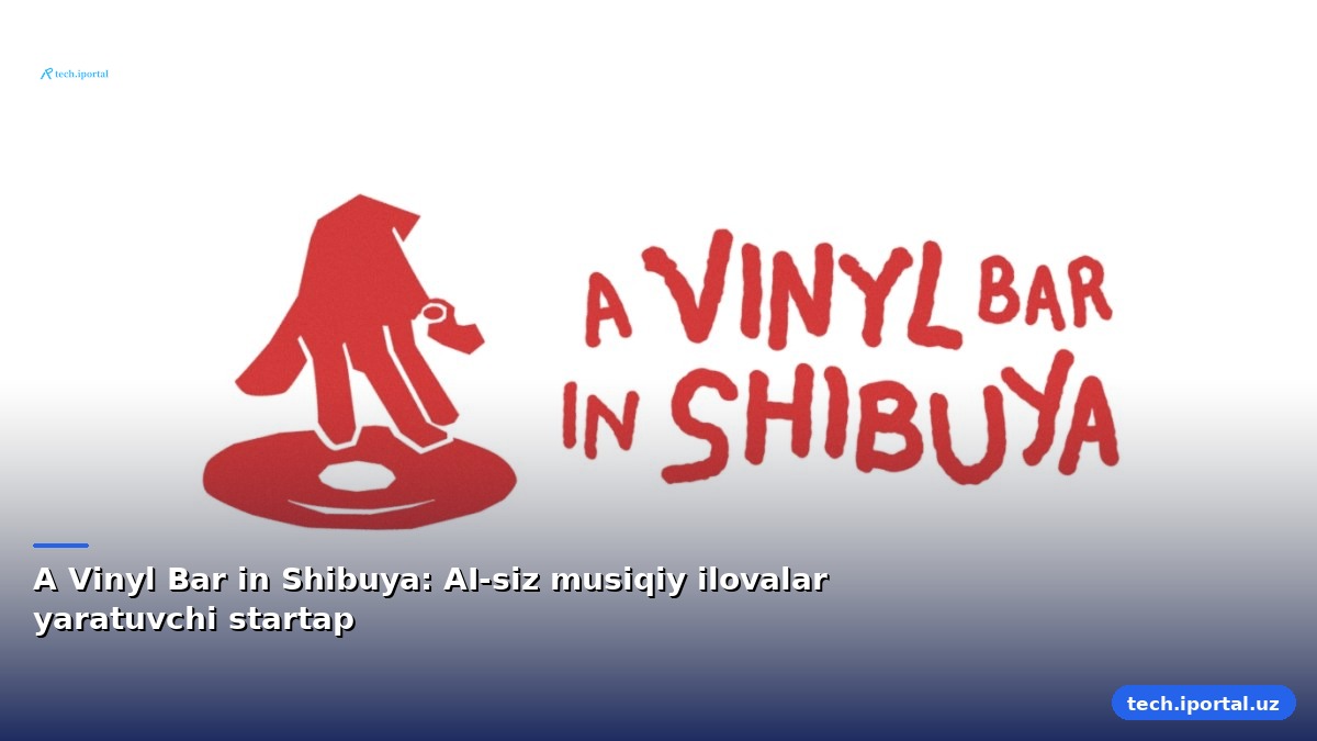 A Vinyl Bar in Shibuya: AI-siz musiqiy ilovalar yaratuvchi startap