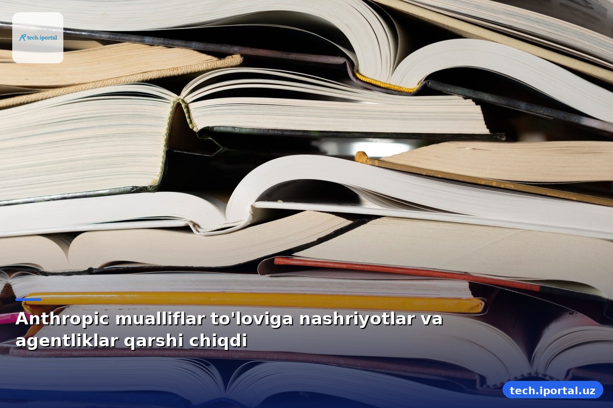 Anthropic mualliflar to'loviga nashriyotlar va agentliklar qarshi chiqdi
