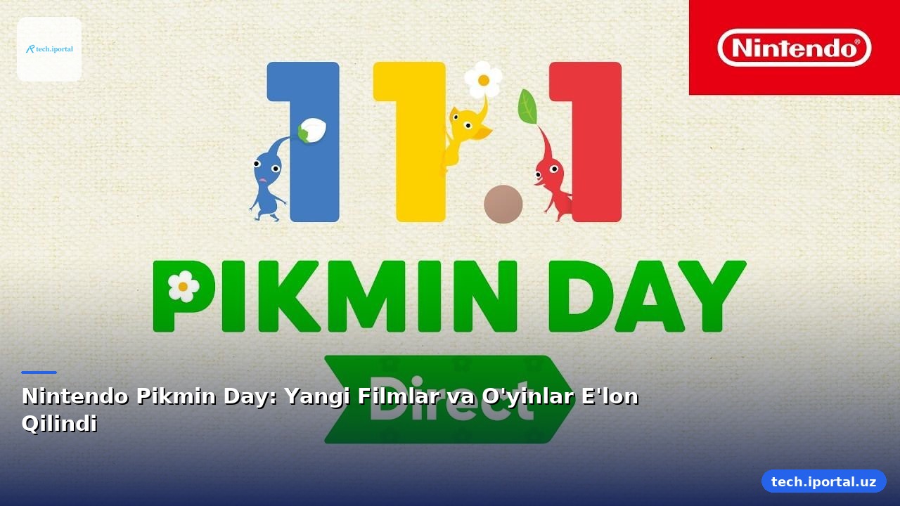 Nintendo Pikmin Day: Yangi Filmlar va O'yinlar E'lon Qilindi