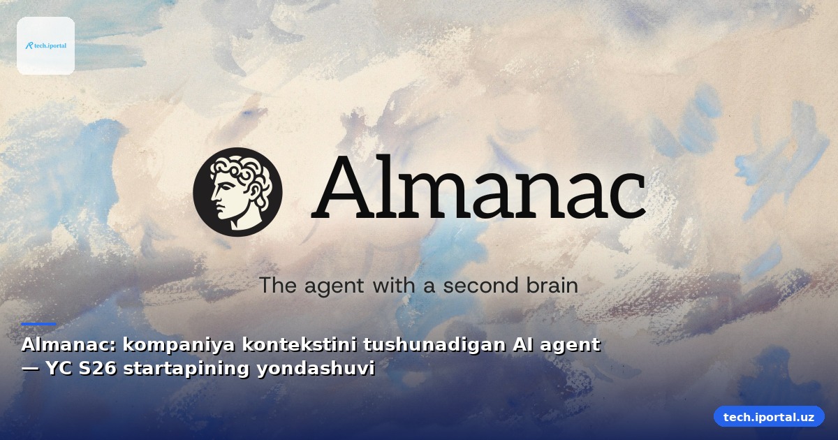 Almanac: kompaniya kontekstini tushunadigan AI agent — YC S26 startapining yondashuvi