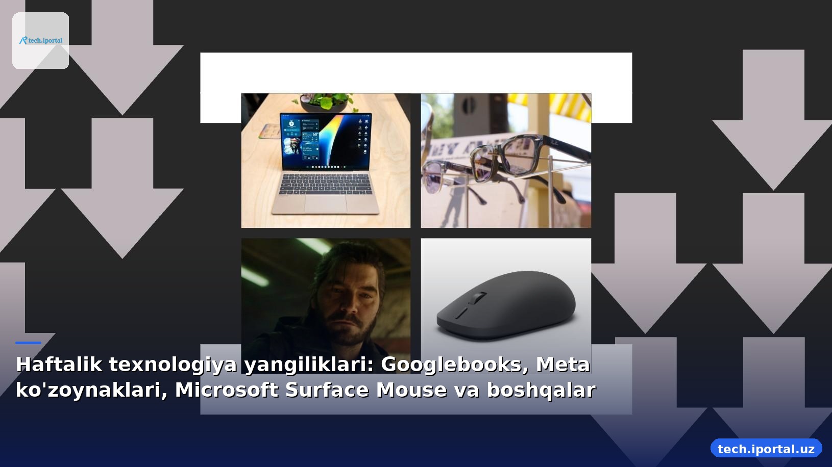 Haftalik texnologiya yangiliklari: Googlebooks, Meta ko'zoynaklari, Microsoft Surface Mouse va boshqalar