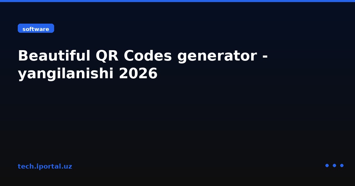 Beautiful QR Codes generator - yangilanishi 2026